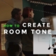 How To Create Room Tone - Filmmakers Academy