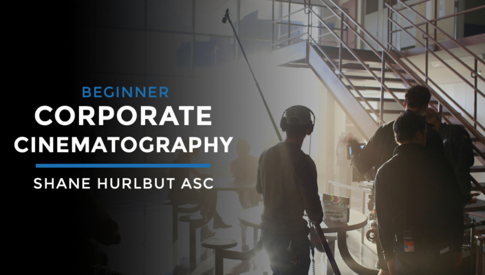 Corporate Cinematography Beginner with Shane Hurlbut - Filmmakers Academy