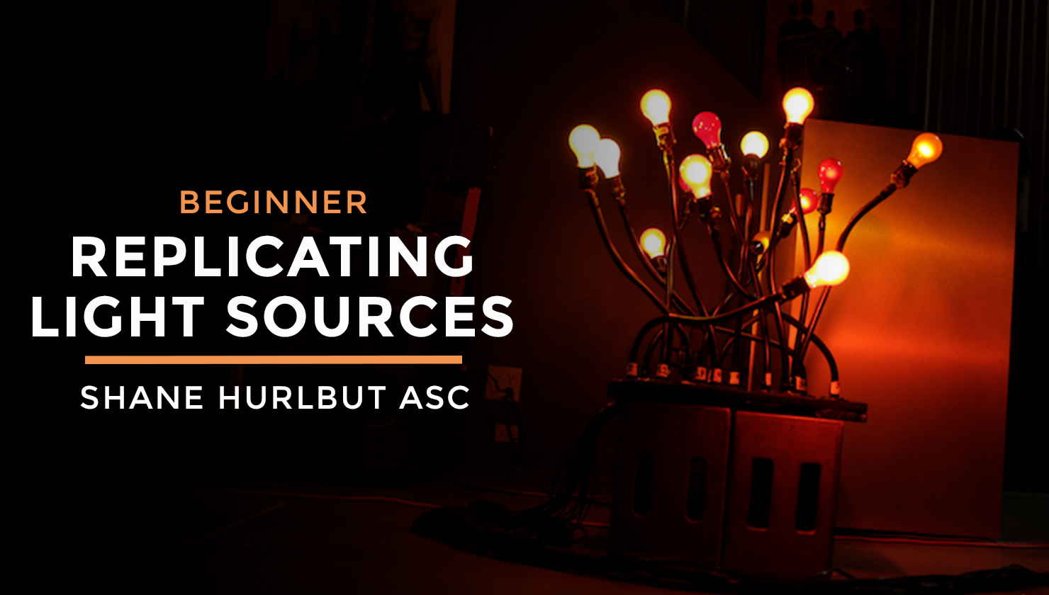 Replicating Light Sources Beginner with Shane Hurlbut - Filmmakers Academy