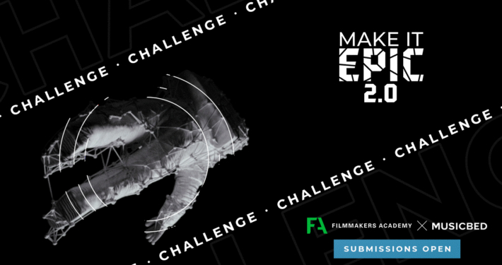 Make It Epic Challenge 2.0 - Filmmakers Academy and Musicbed