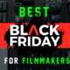 Best Black Friday Deals for Filmmakers 2022 thumbnail