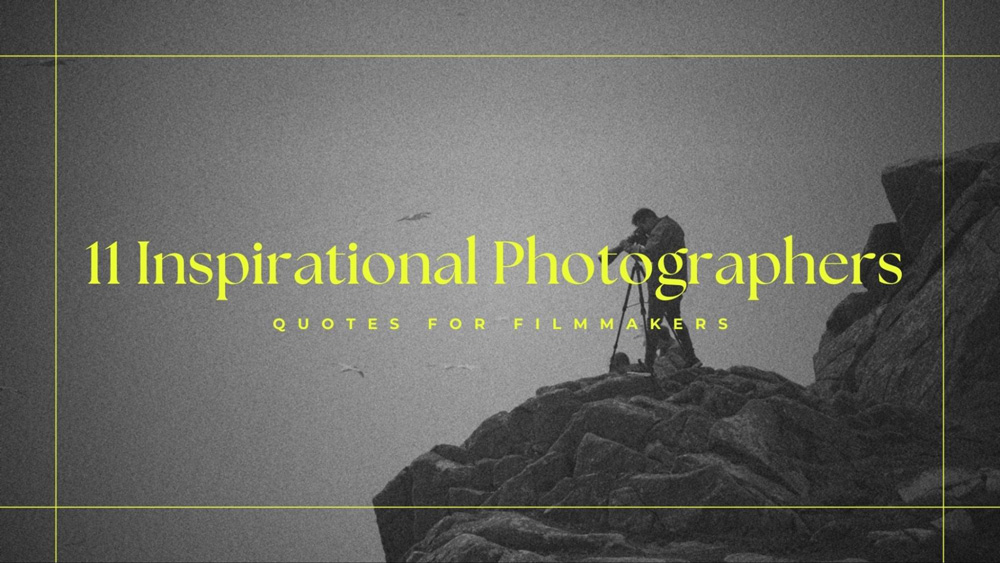 11 Inspirational Photographers Quotes for Filmmakers in 2023 thumbnail