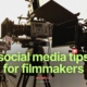 Social Media Tips for Filmmakers - Thumbnail