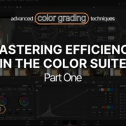 Mastering Efficiency in the Color Suite with Colorist David Cole
